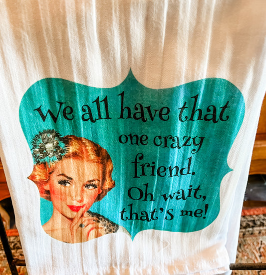 Crazy Friend-Tea Towel